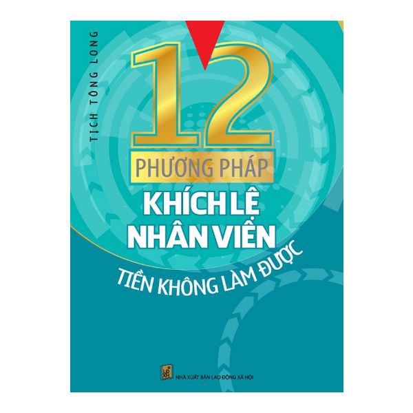 12 Phương Pháp Khích Lệ Nhân Viên Tiền Không Làm Được