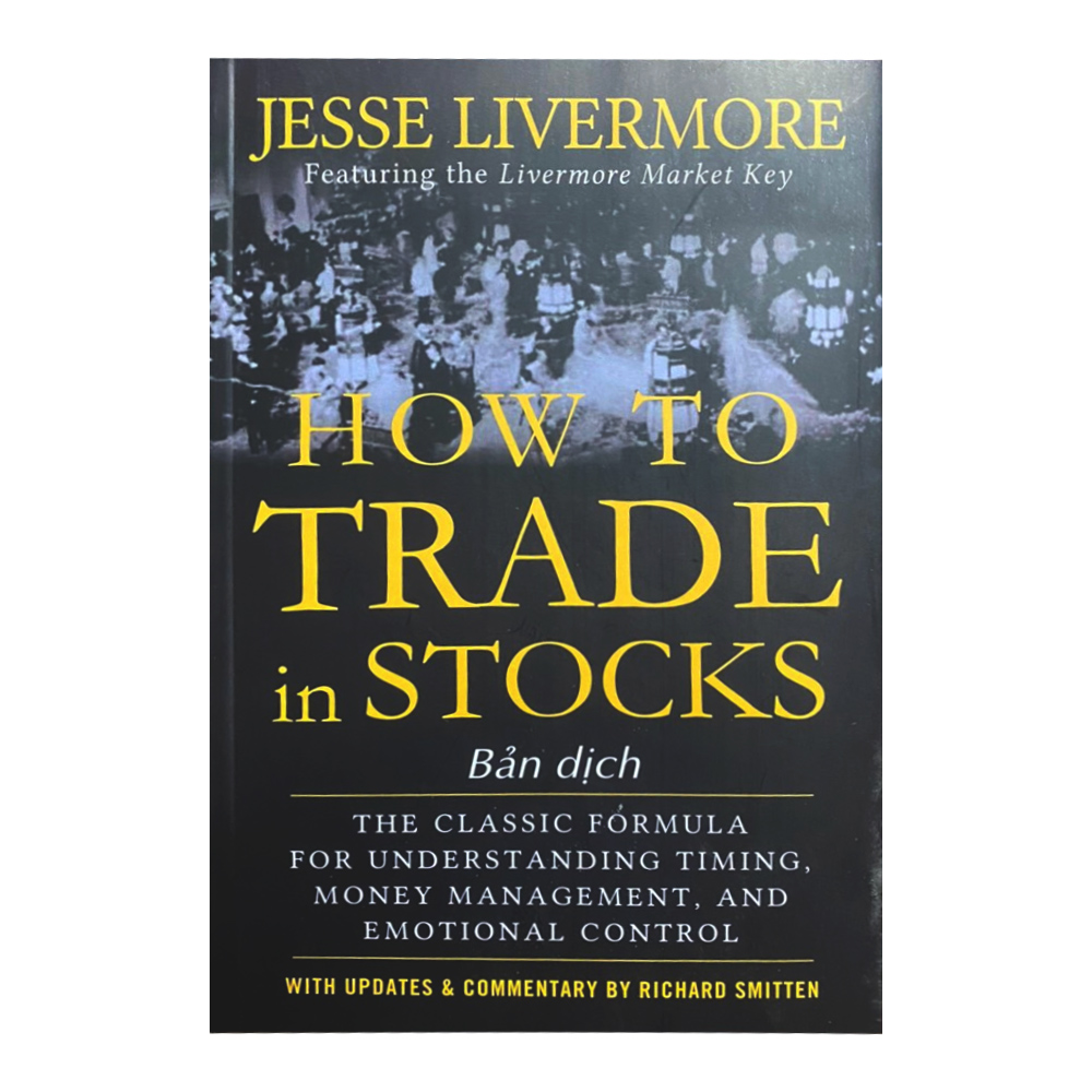 How to Trade In Stocks – Jesse Livermore (Bản dịch – In màu)