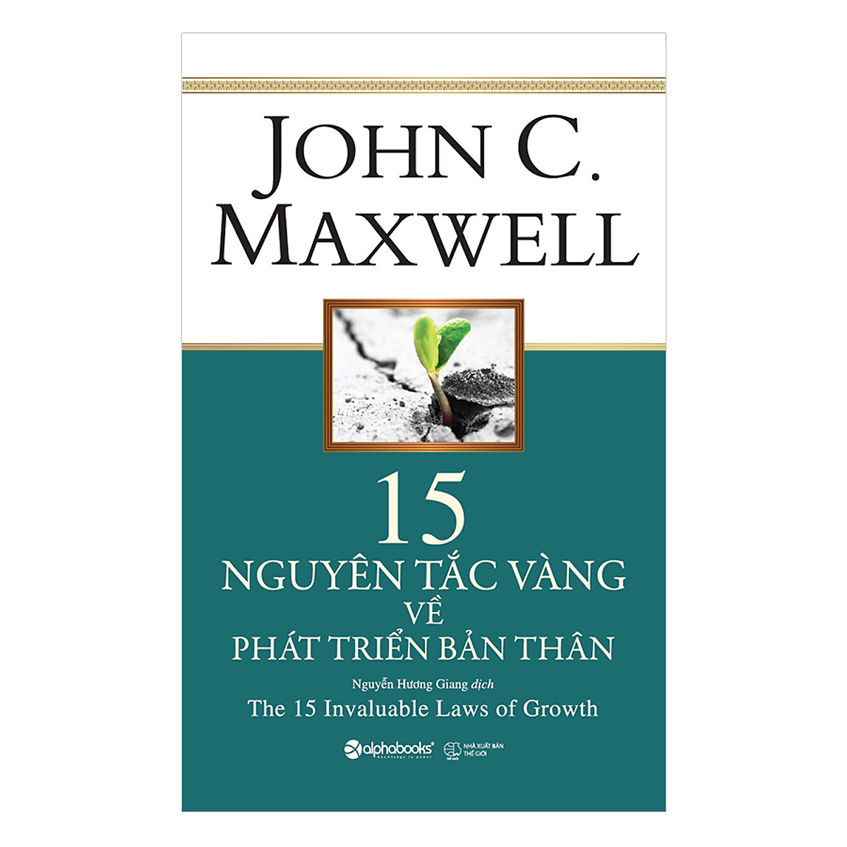 15 Nguyên Tắc Vàng Về Phát Triển Bản Thân – John C. Maxwell