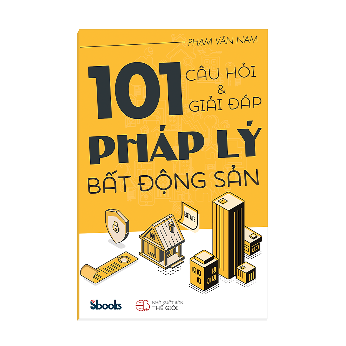 101 Câu Hỏi Và Giải Đáp Pháp Lý Bất Động Sản – Phạm Văn Nam