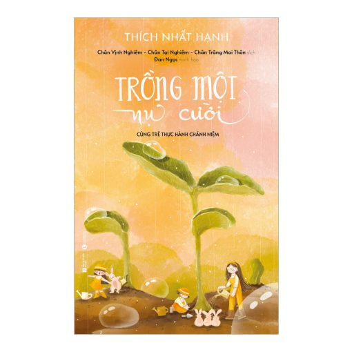 Trồng Một Nụ Cười Cùng Trẻ Thực Hành Chánh Niệm – Thích Nhất Hạnh