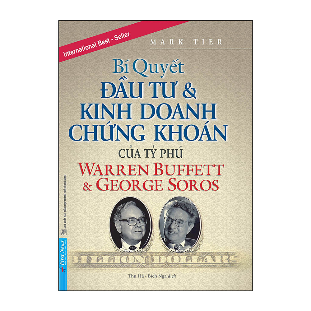 Bí Quyết Đầu Tư Và Kinh Doanh Chứng Khoán Của Tỷ Phú Warren Buffett Và George Soros