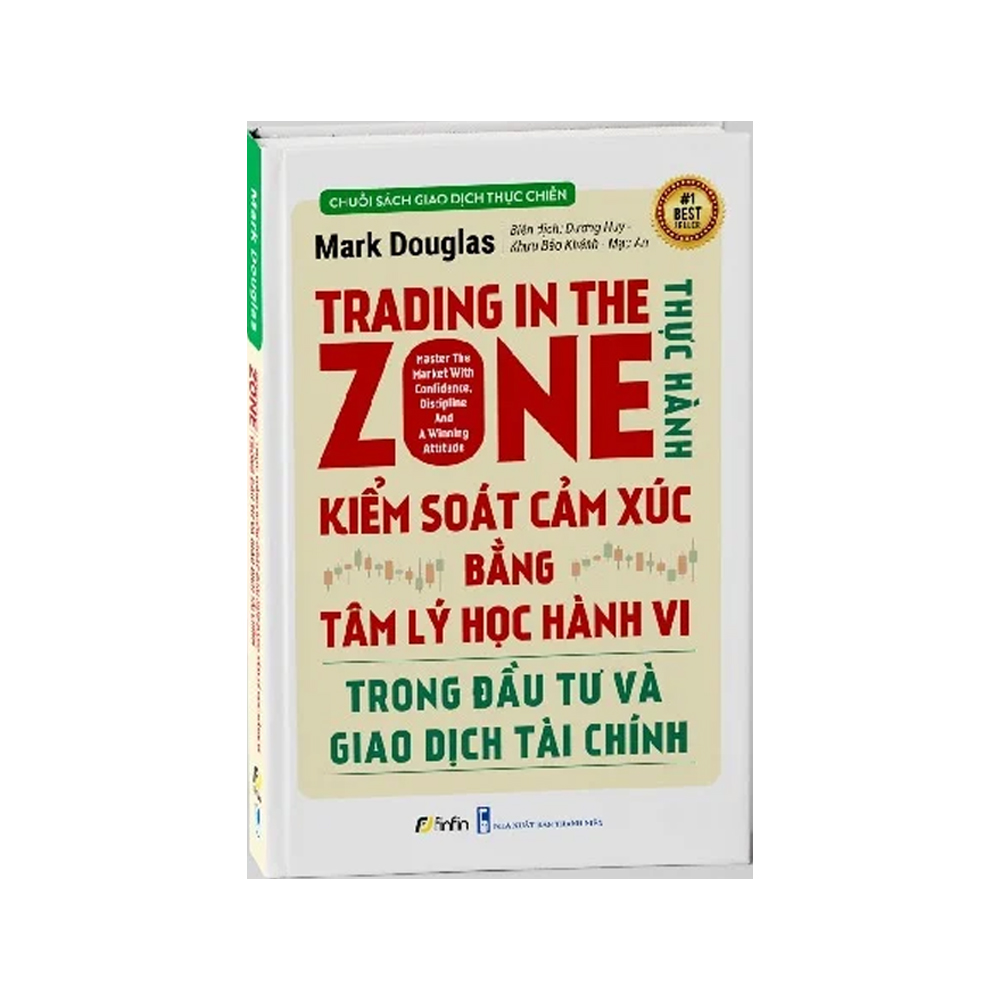 Trading In The Zone: Thực hành Kiểm soát Cảm xúc bằng Tâm lý học Hành vi trong Đầu tư và Giao dịch Tài chính