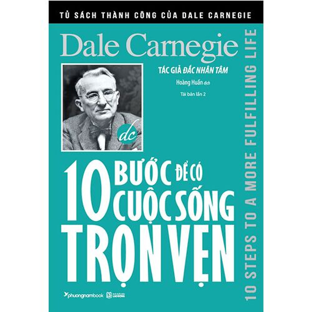 10 Bước Để Có Cuộc Sống Trọn Vẹn – Dale Carnegie (Tác Giả Đắc Nhân Tâm)