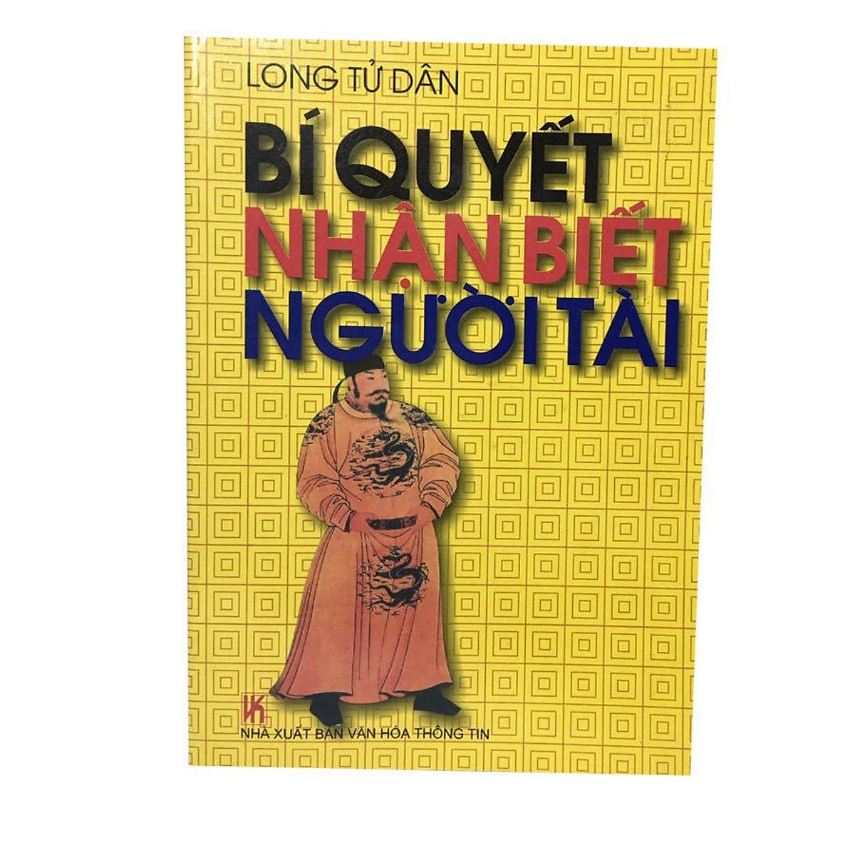 Bí Quyết Nhận Biết Người Tài – Long Tử Dân