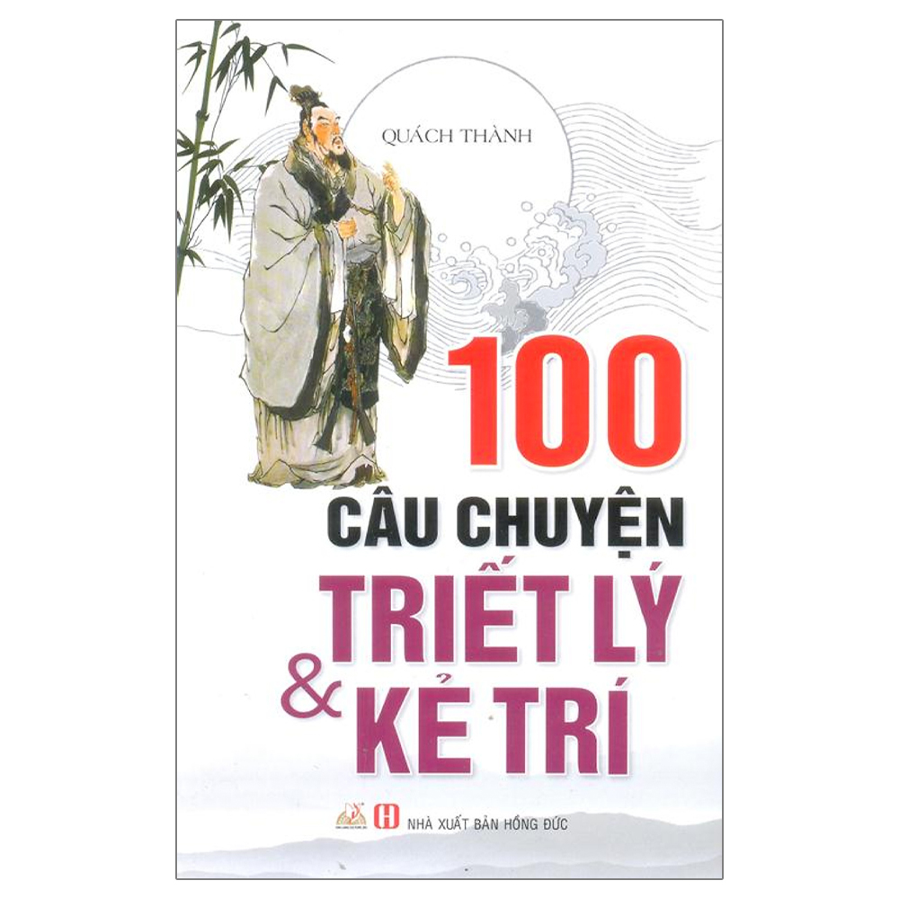 100 Câu Chuyện Triết Lý Và Kẻ Trí