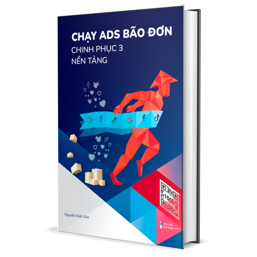 Chạy Ads Bão Đơn – Chinh Phục 3 Nền Tảng