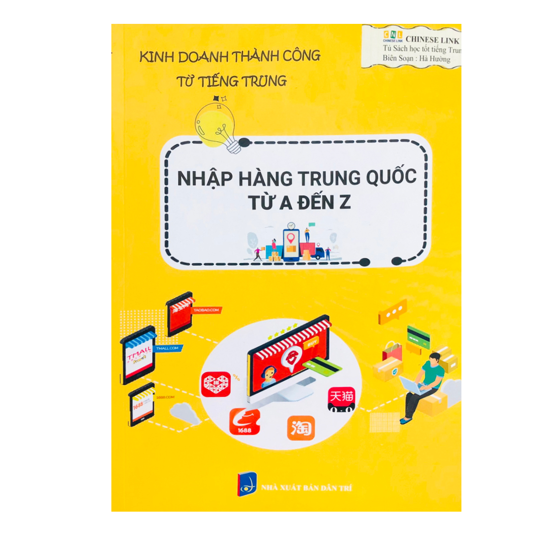 Sách – Nhập Hàng Trung Quốc Từ A-Z – Kinh doanh thành công từ tiếng Trung